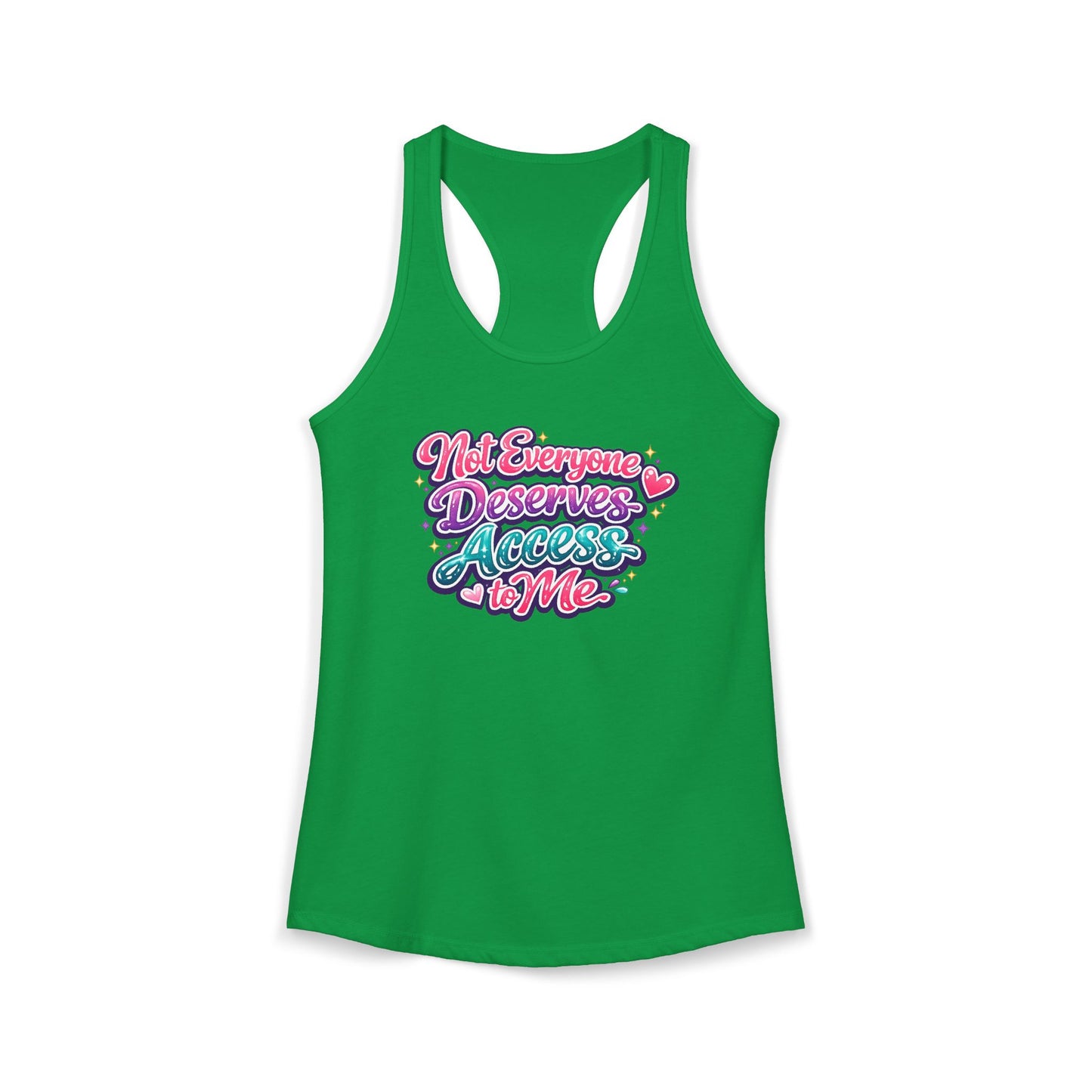 NOT EVERYONE DESERVES ACCESS TO ME – Women's Ideal Racerback Tank