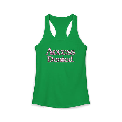 ACCESS DENIED - Women's Ideal Racerback Tank