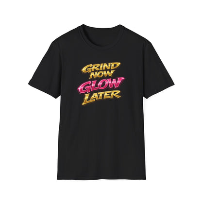 GRIND NOW-GLOW LATER - Unisex Soft Style T-Shirt