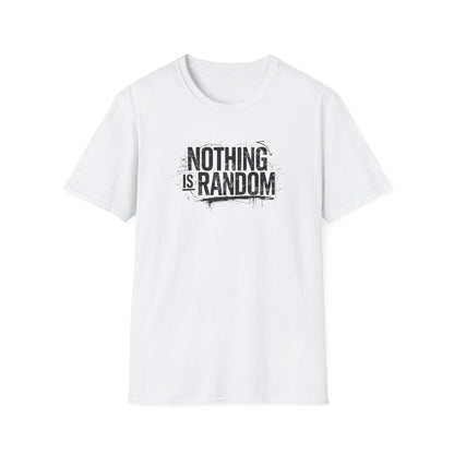 NOTHING IS RANDOM - Unisex Softstyle T-Shirt