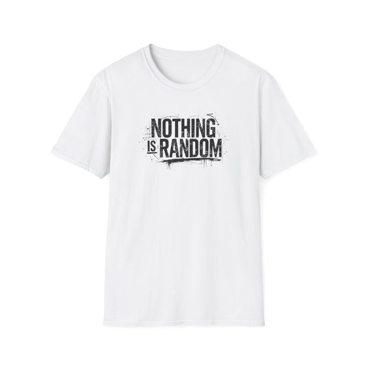 NOTHING IS RANDOM - Unisex Softstyle T-Shirt