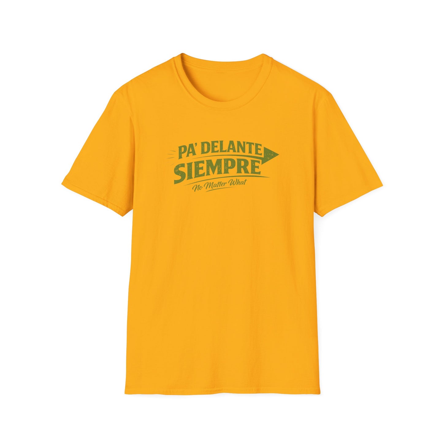 PA'DELANTE SIEMPRE - NO MATTER WHAT - Unisex Soft Style T-Shirt