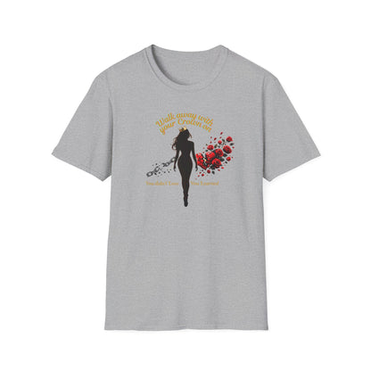 WALK AWAY WITH YOUR CROWN ON - Unisoft Soft Style T-Shirt