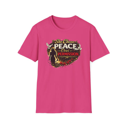 SHE CHOSE PEACE OVER PERMISSION - Unisex Soft Style T-Shirt