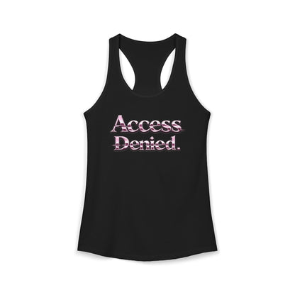 ACCESS DENIED - Women's Ideal Racerback Tank