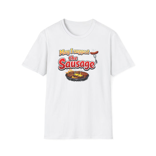 May I suggest the sausage - Unisex Soft Style T-Shirt