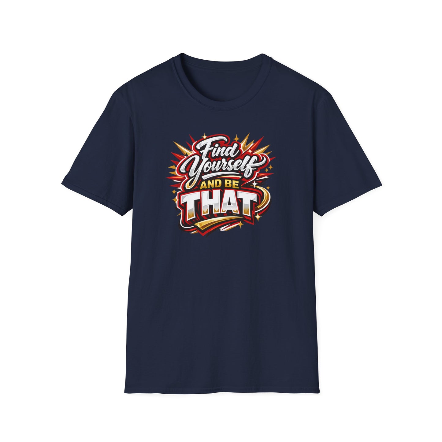 Find Yourself and be that - Unisex Soft Style T-Shirt