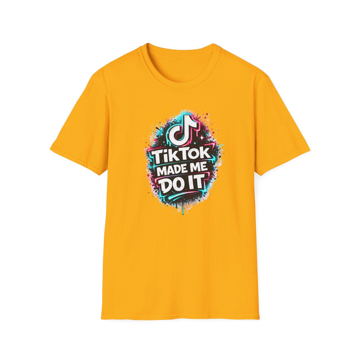 TIKTOK MADE ME DO IT - Unisex Soft Style T-shirt