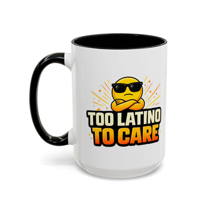 TOO LATINO TO CARE - Accent Coffee Mug (11, 15oz)