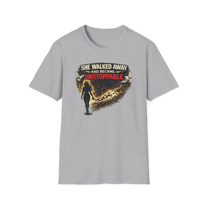 SHE WALKED AWAY AND BECAME UNSTOPPABLE - Unisex Soft Style T-Shirt
