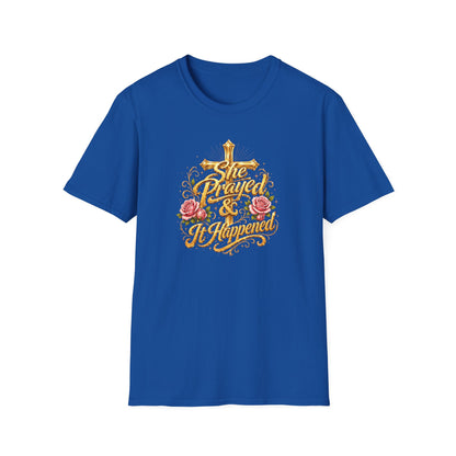 SHE PRAYED & IT HAPPENED - Unisex Soft Style T-Shirt