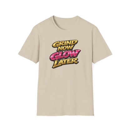 GRIND NOW-GLOW LATER - Unisex Soft Style T-Shirt