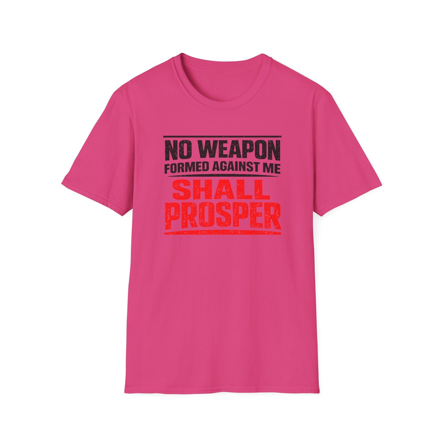 NO WEAPON FORMED AGAINST SHALL PROSPER - Unisex Soft Style T-Shirt