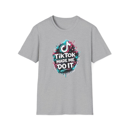 TIKTOK MADE ME DO IT - Unisex Soft Style T-shirt
