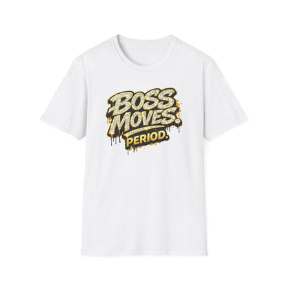 BOSS MOVES-PERIOD - Unisex Soft Style T-Shirt