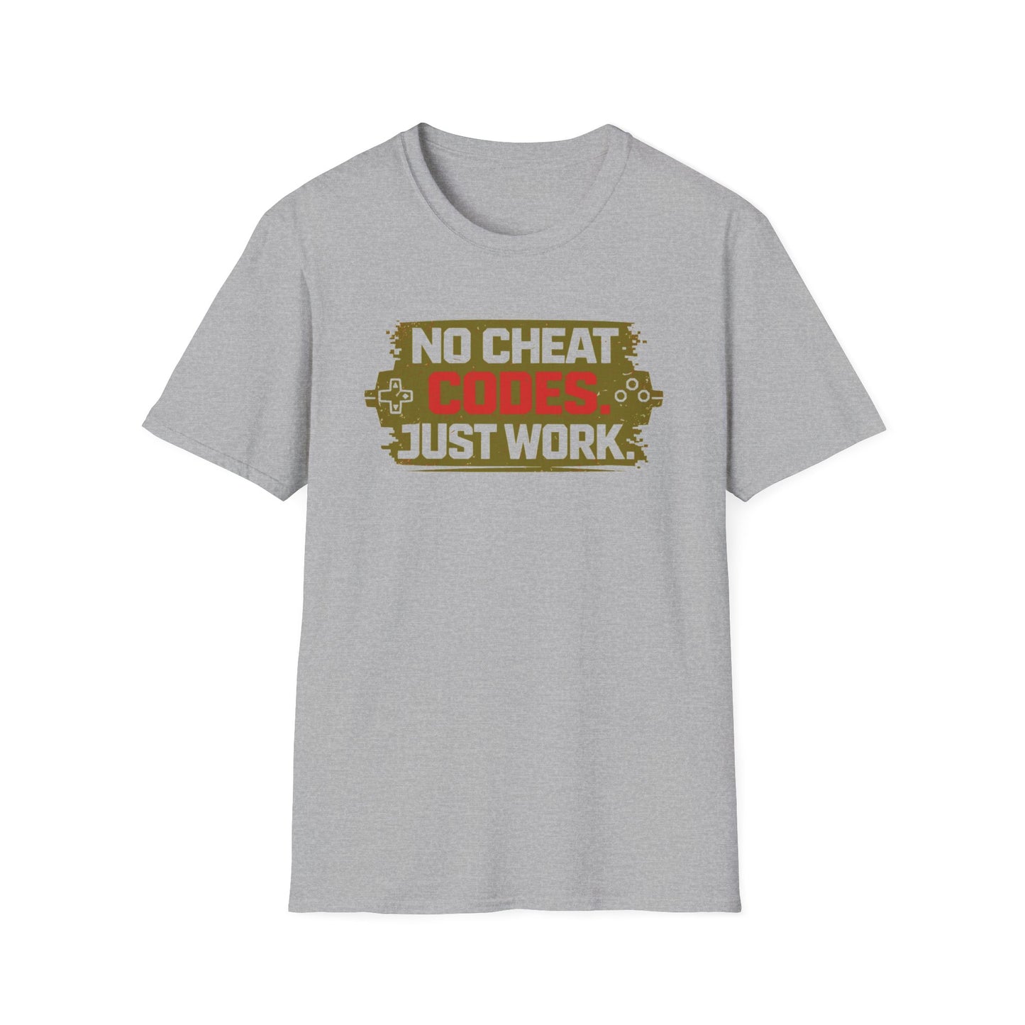 NO CHEAT CODE-JUST WORK - Unisex Soft Style T-Shirt
