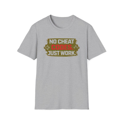 NO CHEAT CODE-JUST WORK - Unisex Soft Style T-Shirt