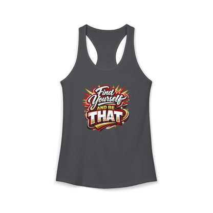 FIND YOURSELF AND BE THAT – Women's Ideal Racerback Tank