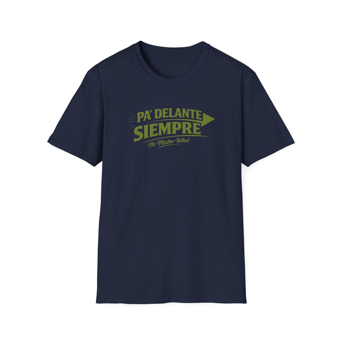 PA'DELANTE SIEMPRE - NO MATTER WHAT - Unisex Soft Style T-Shirt