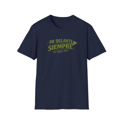 PA'DELANTE SIEMPRE - NO MATTER WHAT - Unisex Soft Style T-Shirt