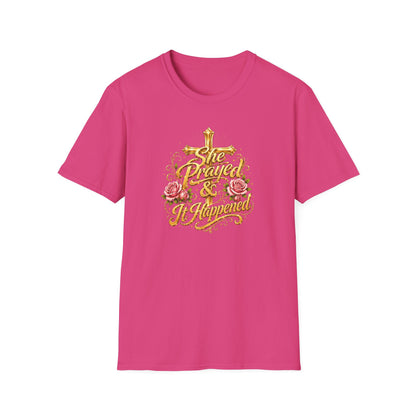 SHE PRAYED & IT HAPPENED - Unisex Soft Style T-Shirt