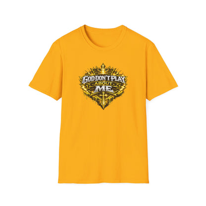 GOD DON'T PLAY ABOUT ME - Unisex Soft Style T-Shirt
