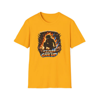 IT'S NOT OVER WHEN YOU LOSE-UNTIL YOU GIVE UP - Unisex Softstyle T-Shirt