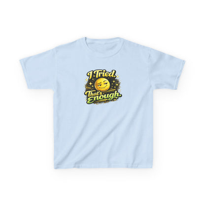 I TRIED-THAT'S ENOUGH - Kids Cotton™ Tee
