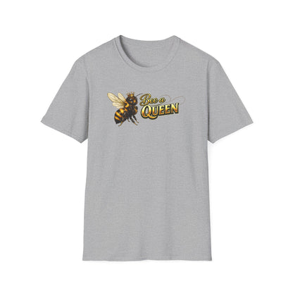BEE A QUEEN - Unisex Soft Style T-Shirt