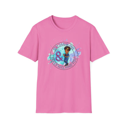STAY DRAMA FREE AND PEACE WILL FIND YOU - Unisex Soft Style T-Shirt