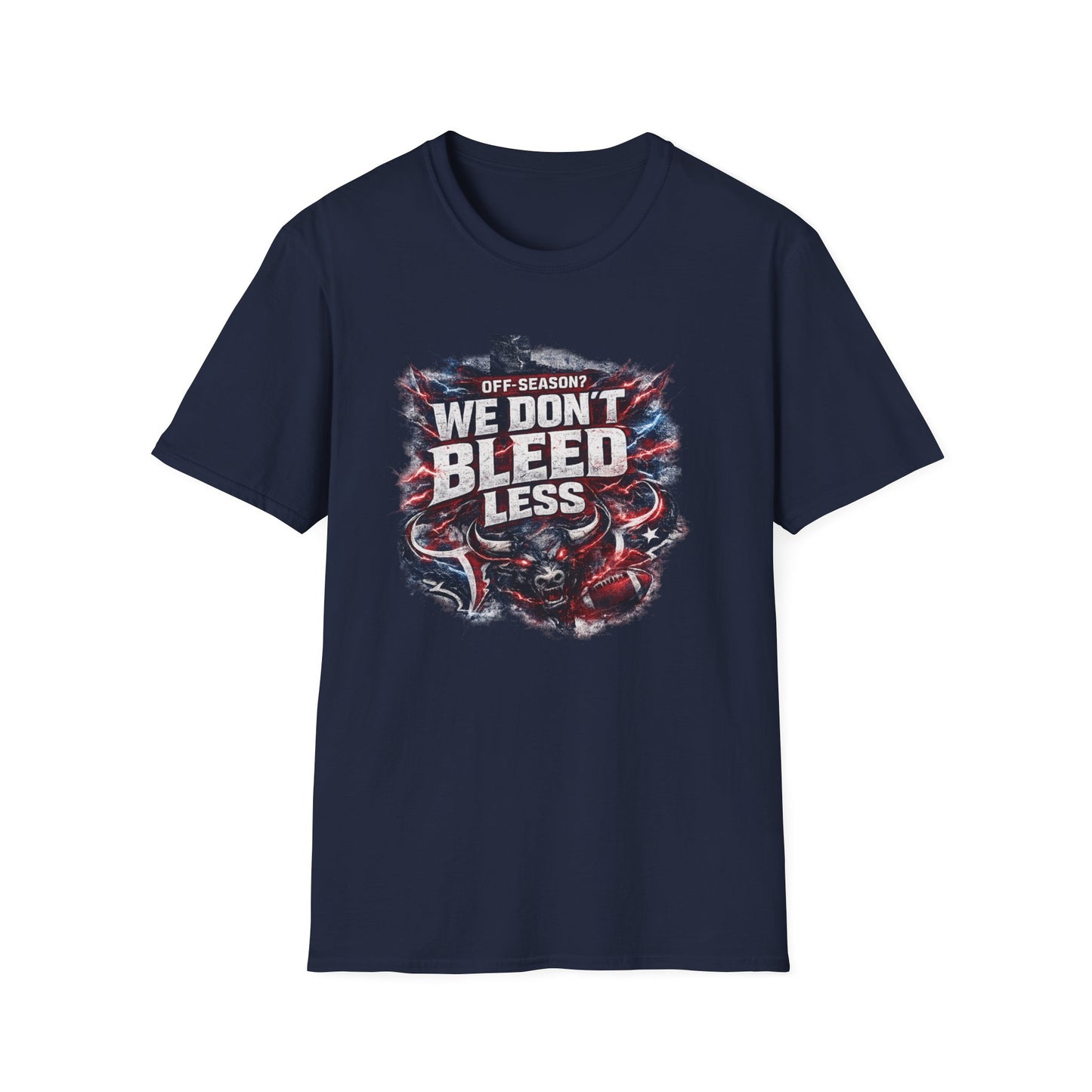 OFF SEASON? WE DON'T BLEED LESS - Unisex Soft Style T-Shirt