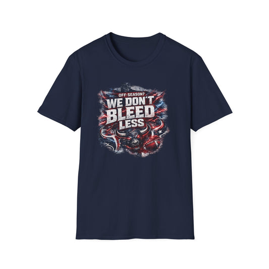 OFF SEASON? WE DON'T BLEED LESS - Unisex Soft Style T-Shirt