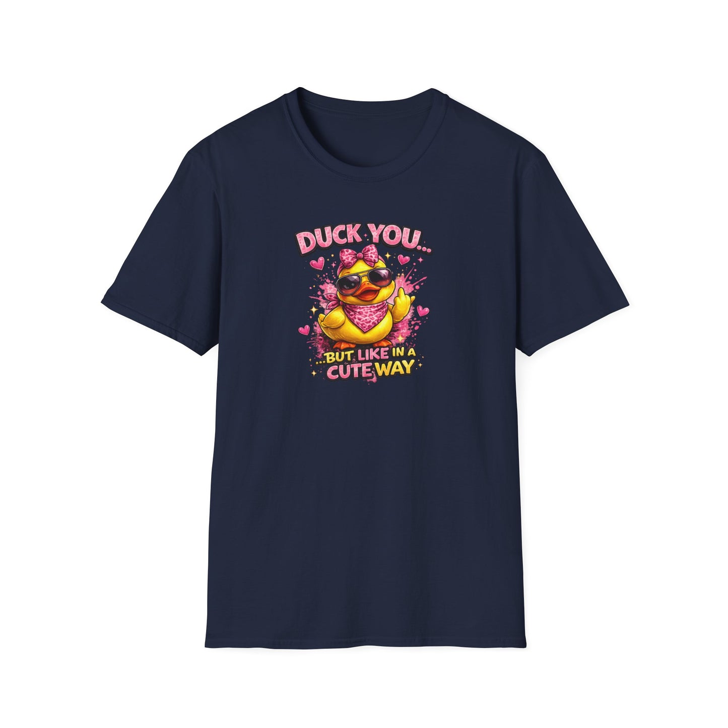 DUCK YOU BUT IN A CUTE WAY - Unisex Soft Style T-Shirt