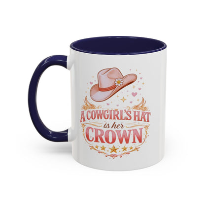 A COWGIRL'S HAT IS HER CROWN - Accent Coffee Mug (11, 15oz)