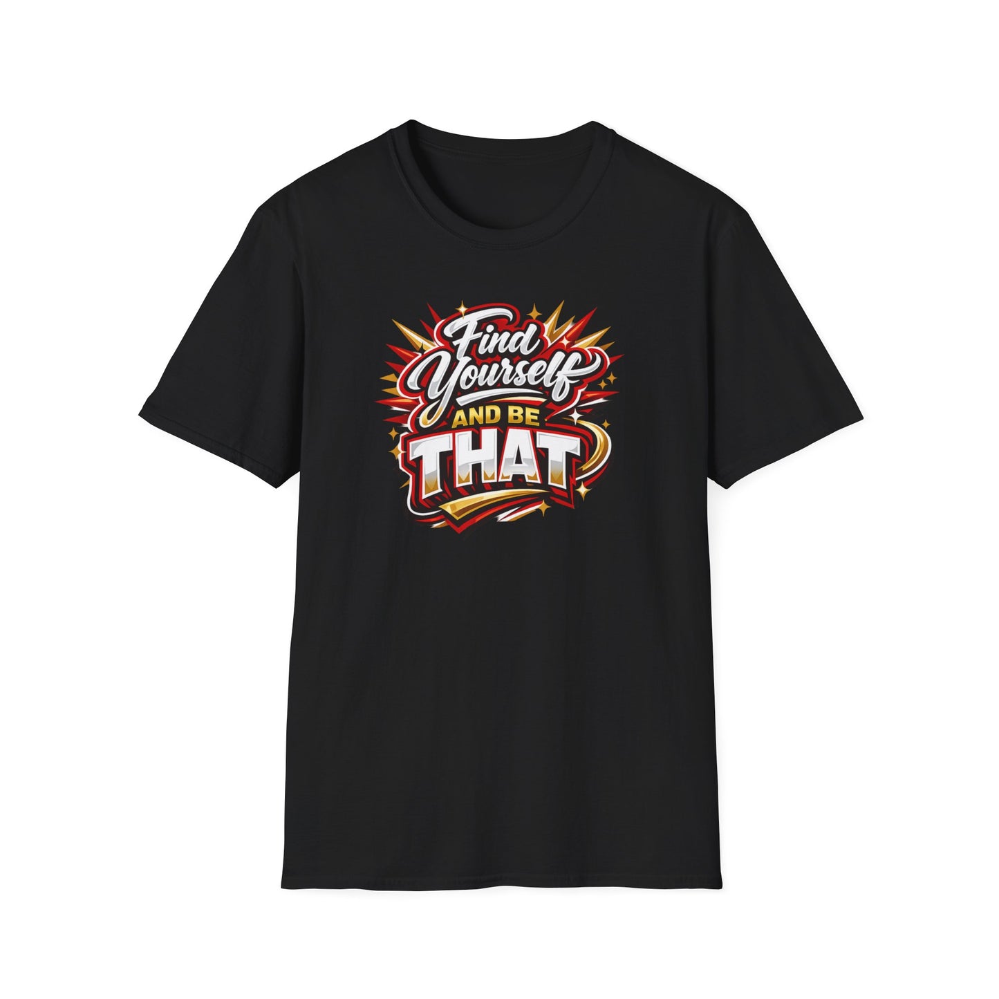 Find Yourself and be that - Unisex Soft Style T-Shirt