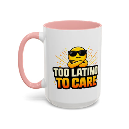 TOO LATINO TO CARE - Accent Coffee Mug (11, 15oz)