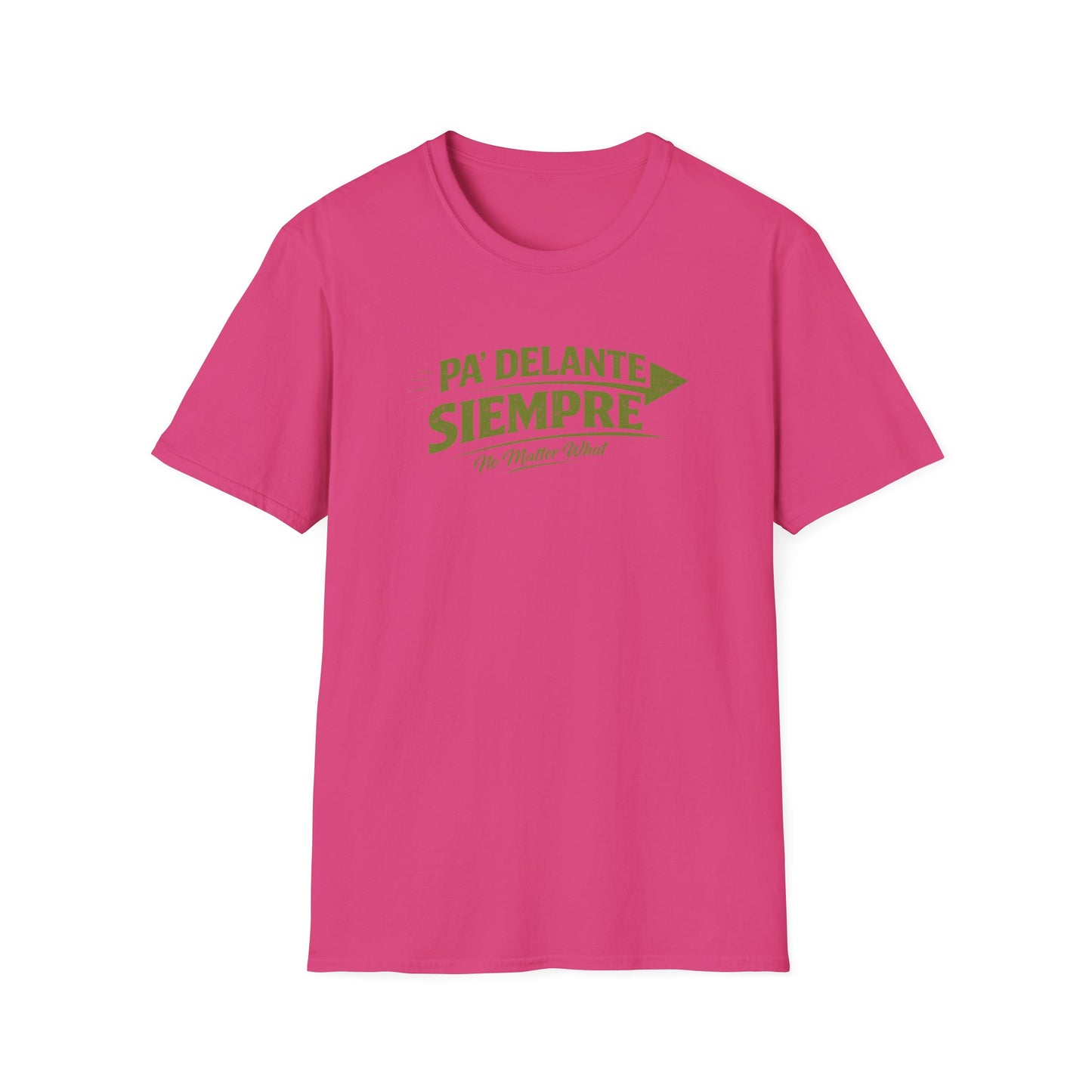 PA'DELANTE SIEMPRE - NO MATTER WHAT - Unisex Soft Style T-Shirt