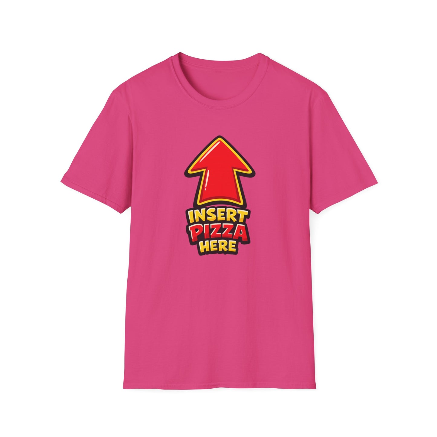 INSERT PIZZA HERE - Unisex Soft Style T-Shirt