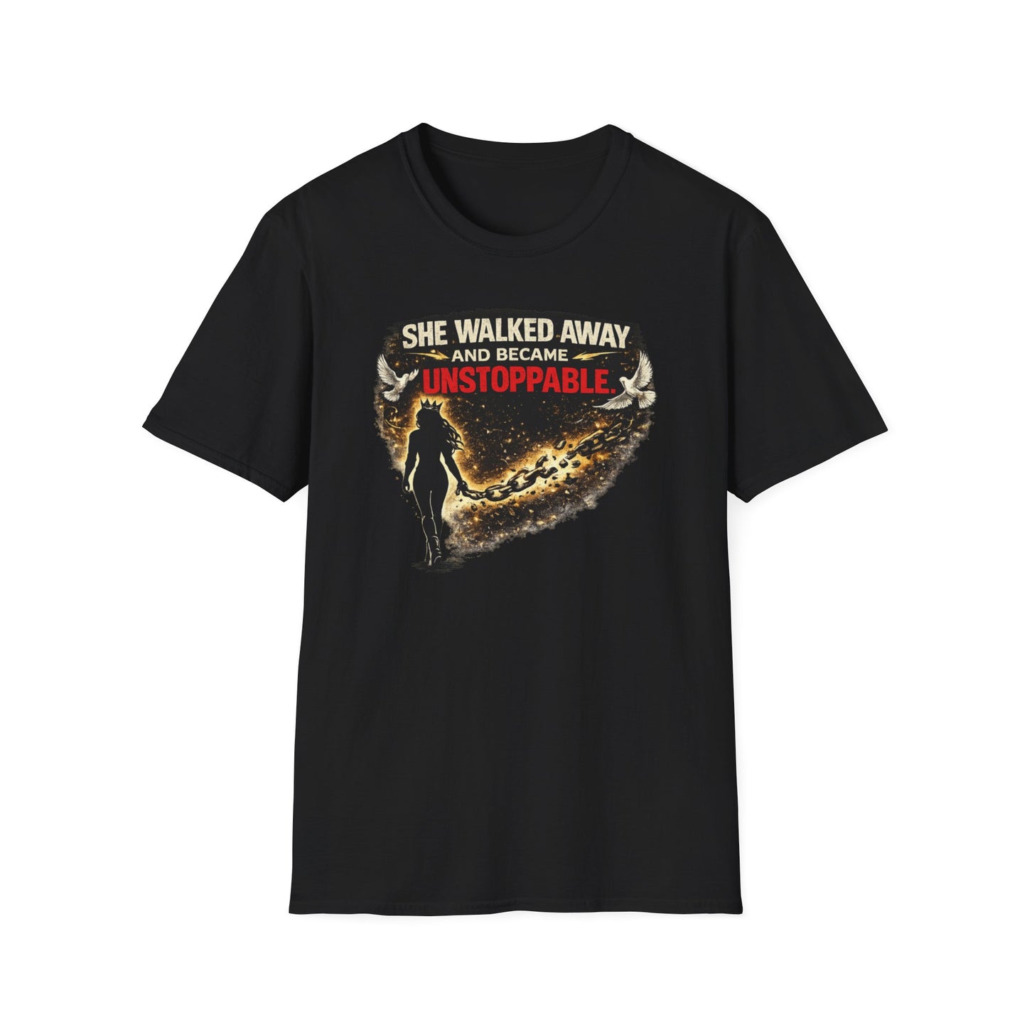 SHE WALKED AWAY AND BECAME UNSTOPPABLE - Unisex Soft Style T-Shirt