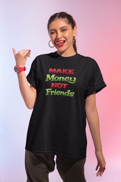 MAKE MONEY NOT FRIENDS - Unisex Soft Style T-Shirt