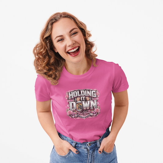 HOLDING IT DOWN FOR YOU  - Unisex Soft Style T-Shirt
