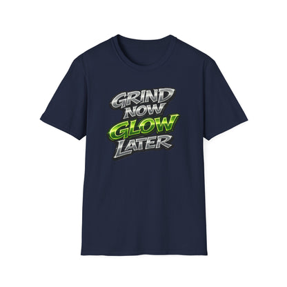 GRIND NOW-GLOW LATER - Unisex Soft Style T-Shirt