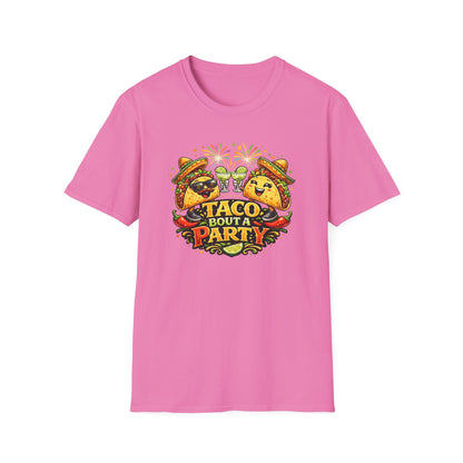 TACO BOUT A PARTY - Unisex Soft Style T-Shirt