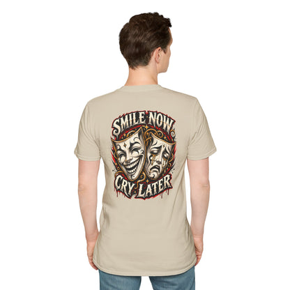 SMILE NOW-CRY LATER - (FRONT/BACK PRINT) - Unisex Soft Style T-Shirt