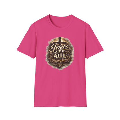 JESUS PAID IT ALL - Unisex Soft Style T-Shirt