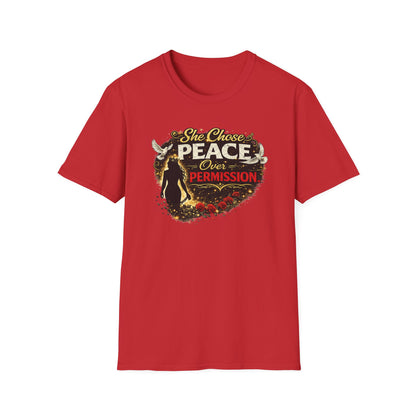 SHE CHOSE PEACE OVER PERMISSION - Unisex Soft Style T-Shirt