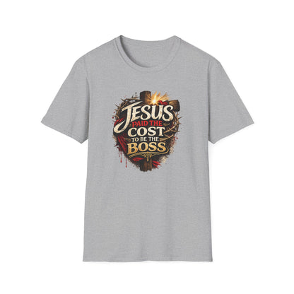 JESUS PAID THE COST TO BE THE BOSS - Unisex Soft Style T-Shirt