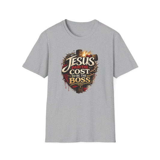 JESUS PAID THE COST TO BE THE BOSS - Unisex Soft Style T-Shirt