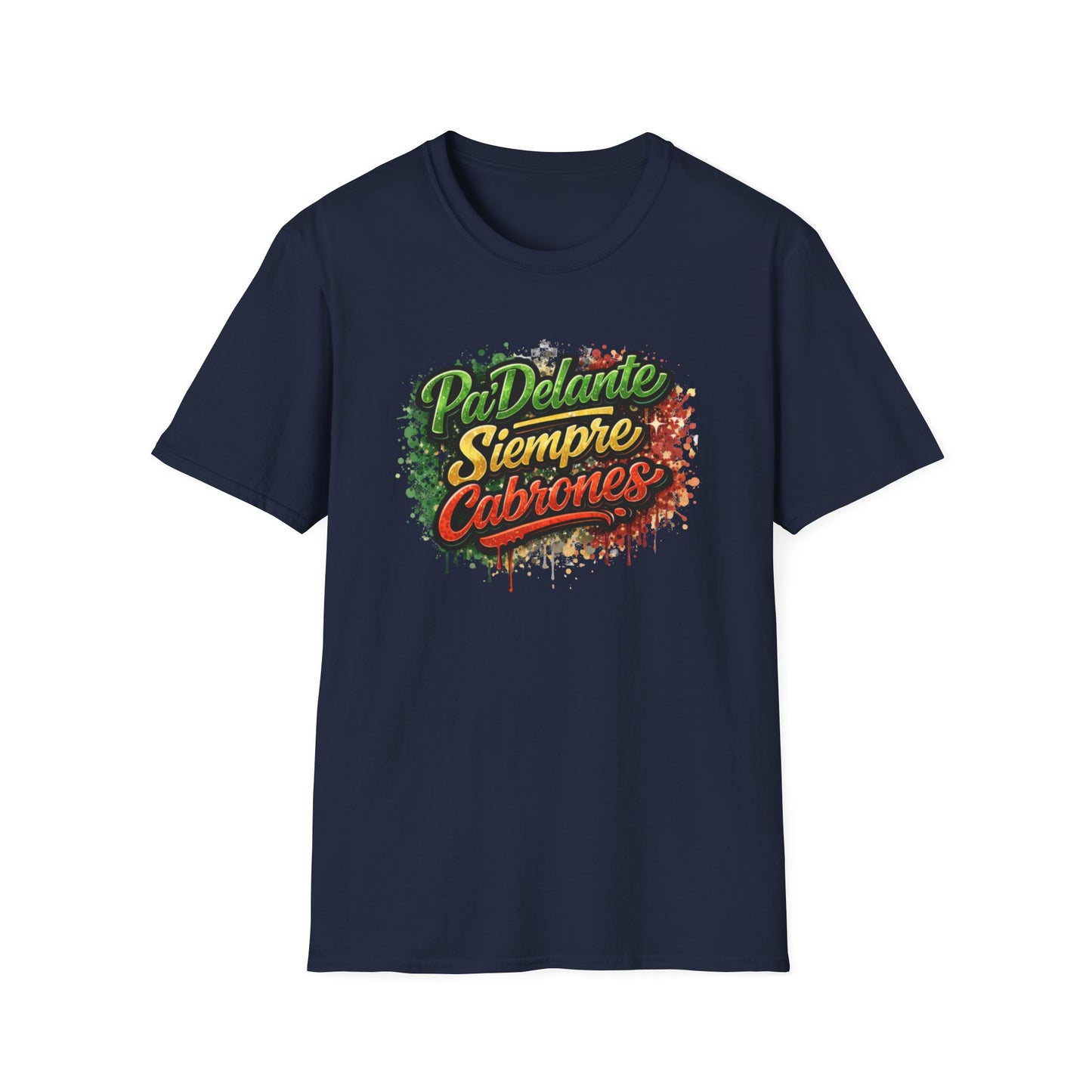 PADELANTE SIEMPRE CABRONES-COLOR - Unisex Soft Style T-Shirt