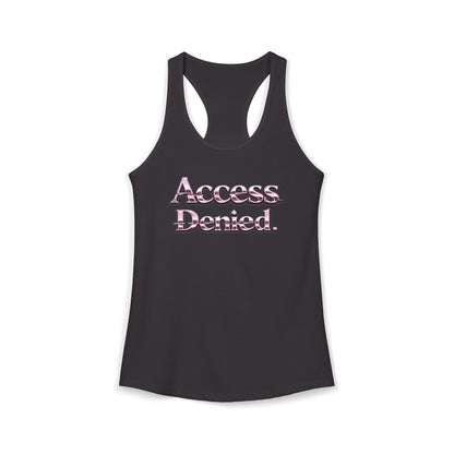 ACCESS DENIED - Women's Ideal Racerback Tank